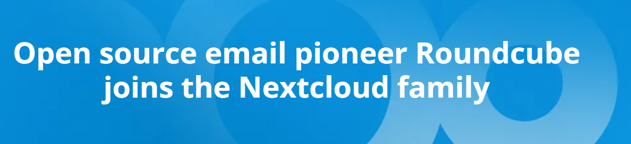 Roundcube joins Nextcloud: Revolutionizing Email Privacy and Decentralization